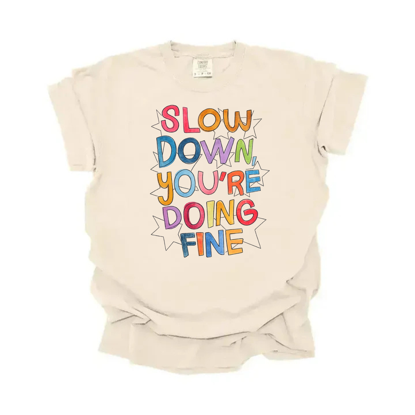 “Slow down you’re doing fine” Tee