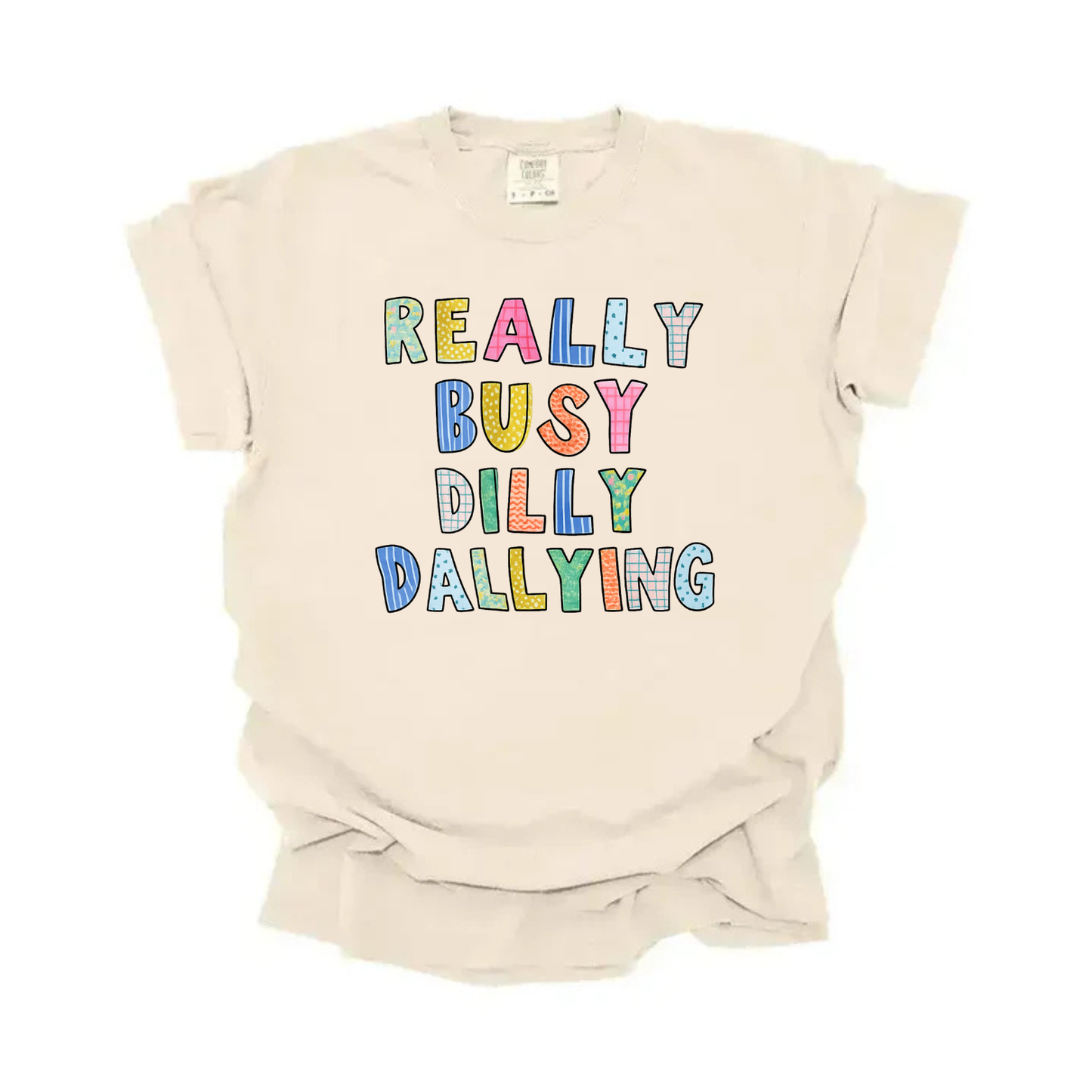“Really Busy Dilly Dallying” Tee