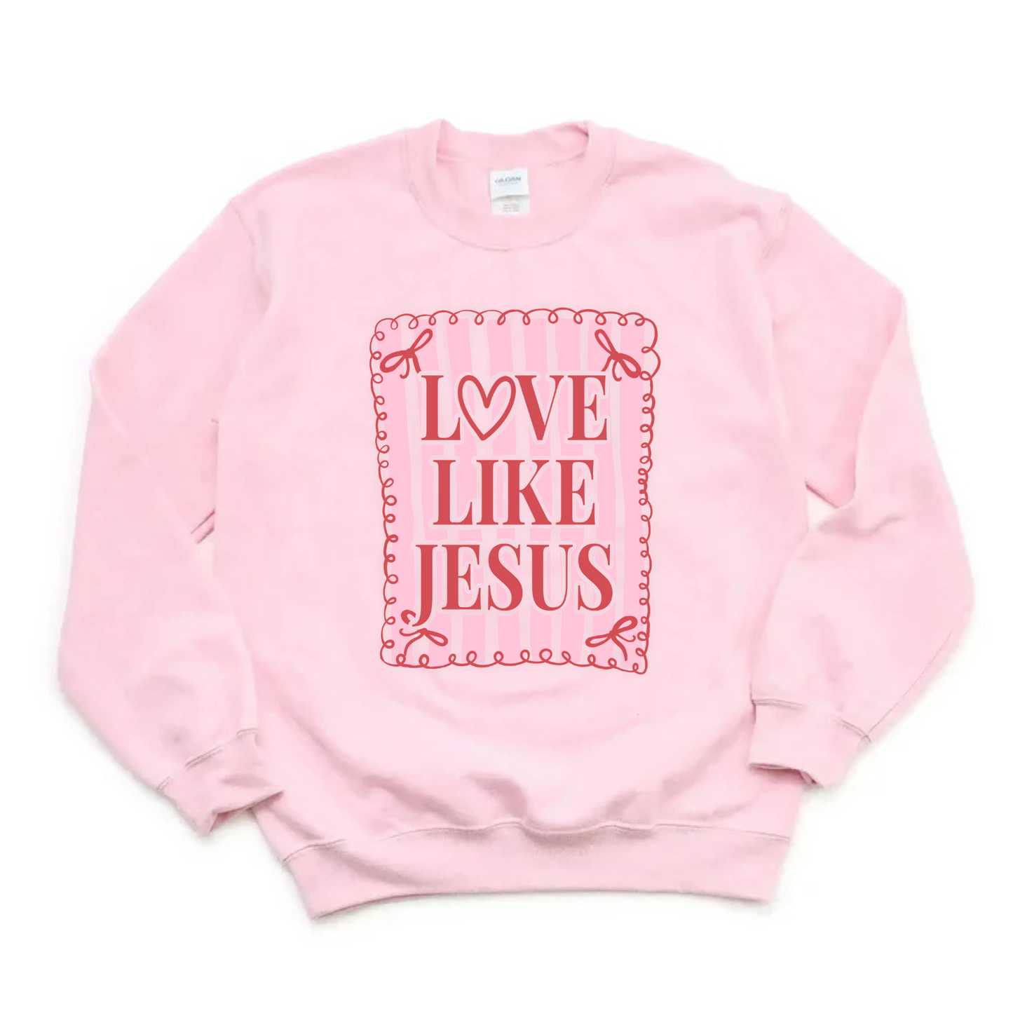 Love Like Jesus Girly Sweatshirt