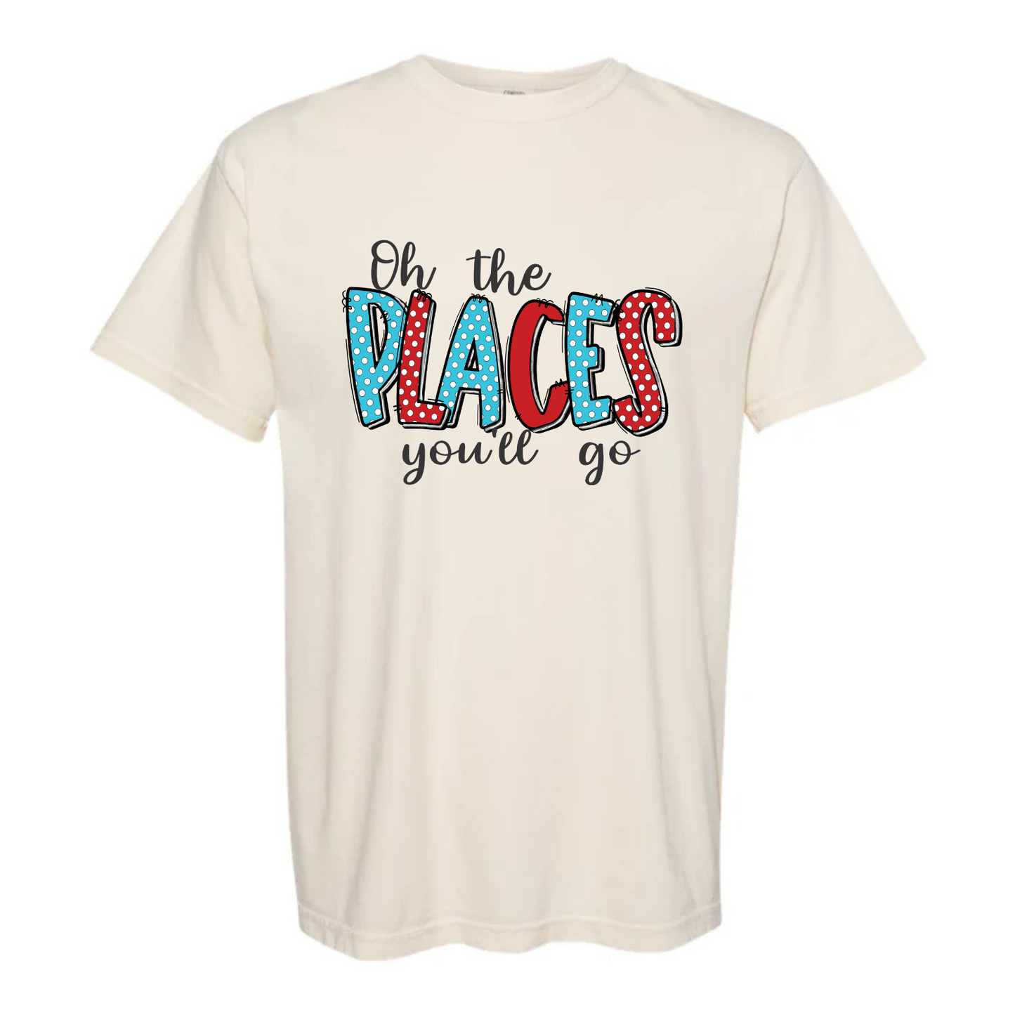 “Oh the places you’ll go” Tee