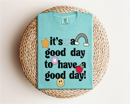 "It's a Good day To Have a Good Day" Tee
