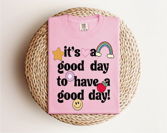 "It's a Good day To Have a Good Day" Tee