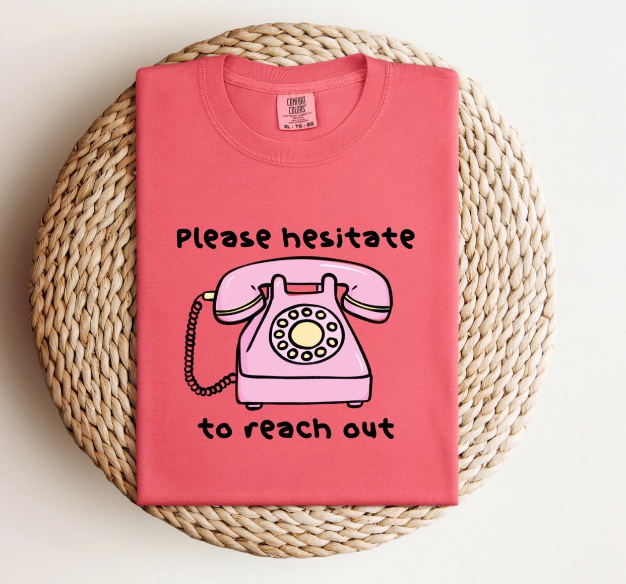 Please Hesitate to Reach Out Tee