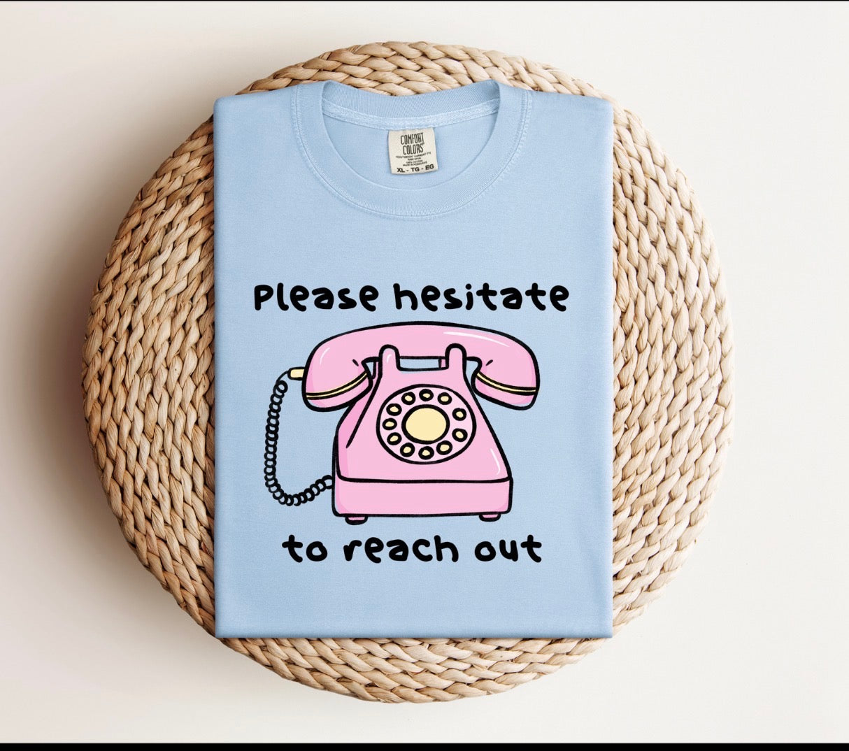 Please Hesitate to Reach Out Tee