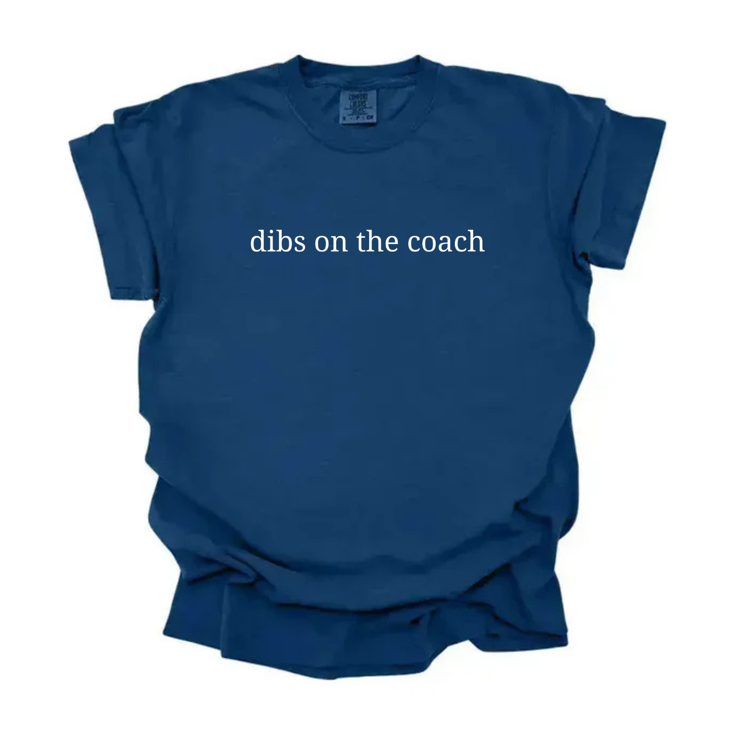 “Dibs on the coach” Tee