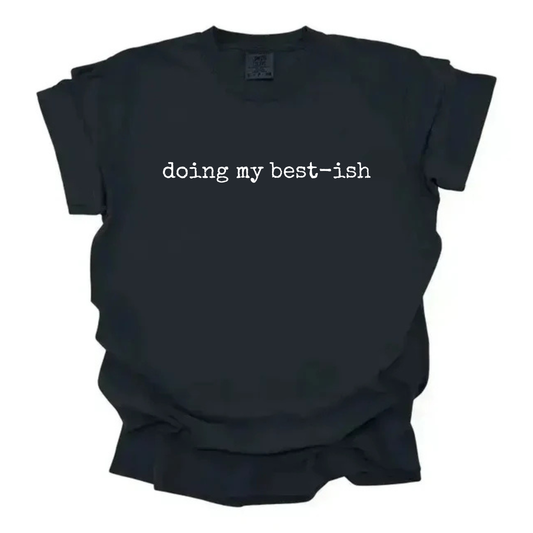 Doing My Best-ish Tee