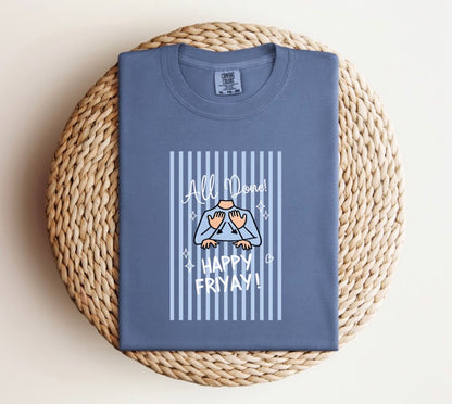 All Done “Friyay” Tee
