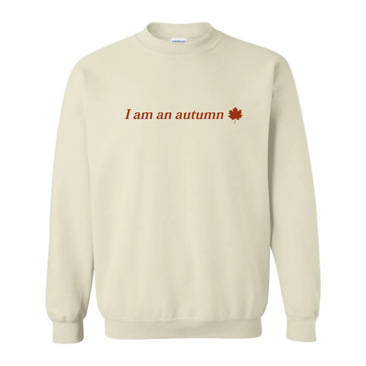 “I am an autumn” Sweatshirt