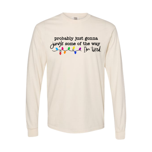 “Jingle some of the way” Long Sleeve Tee
