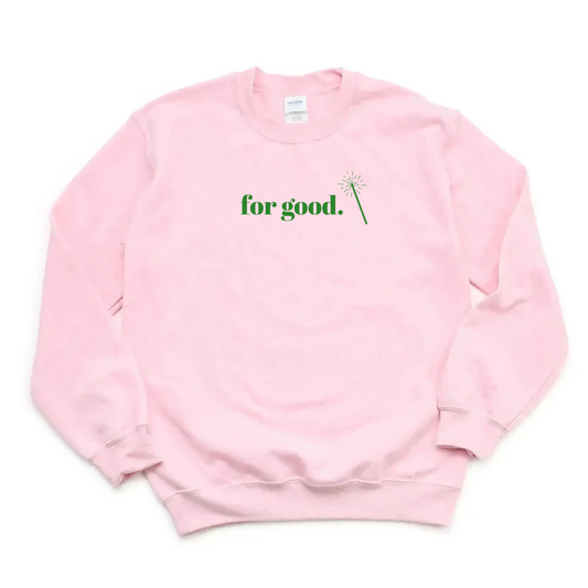 “For Good” wand Sweatshirt