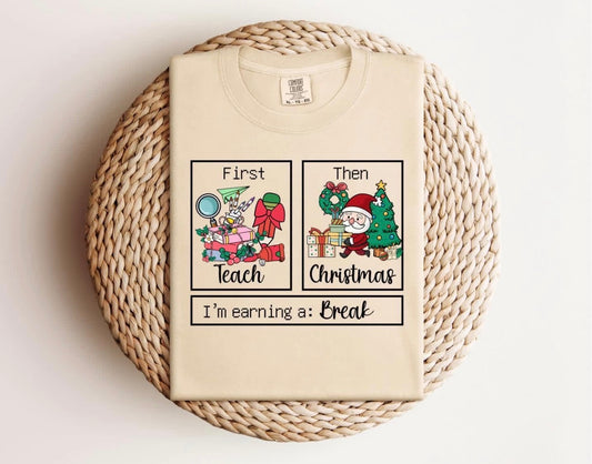“First: Teach Then: Christmas” Tee