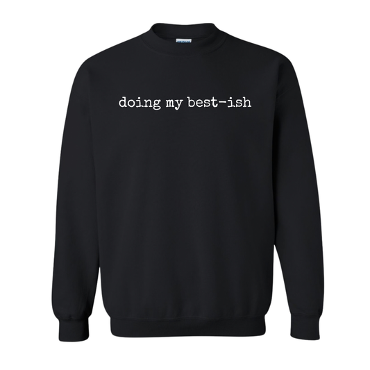 Doing My Best-ish Sweatshirt
