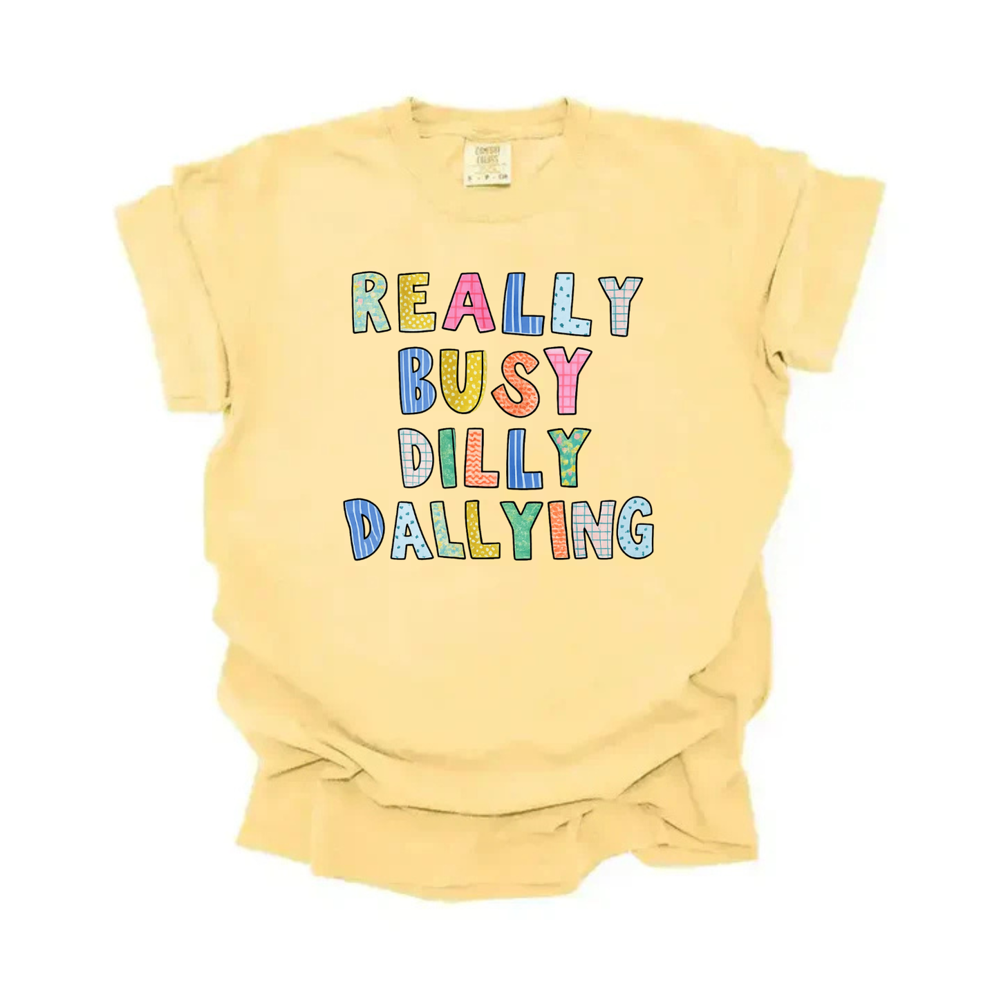“Really Busy Dilly Dallying” Tee
