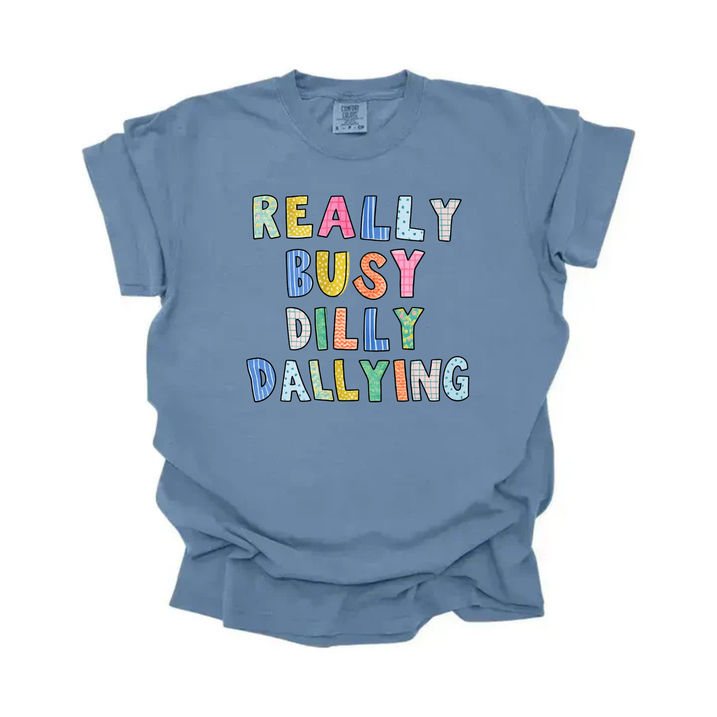 “Really Busy Dilly Dallying” Tee