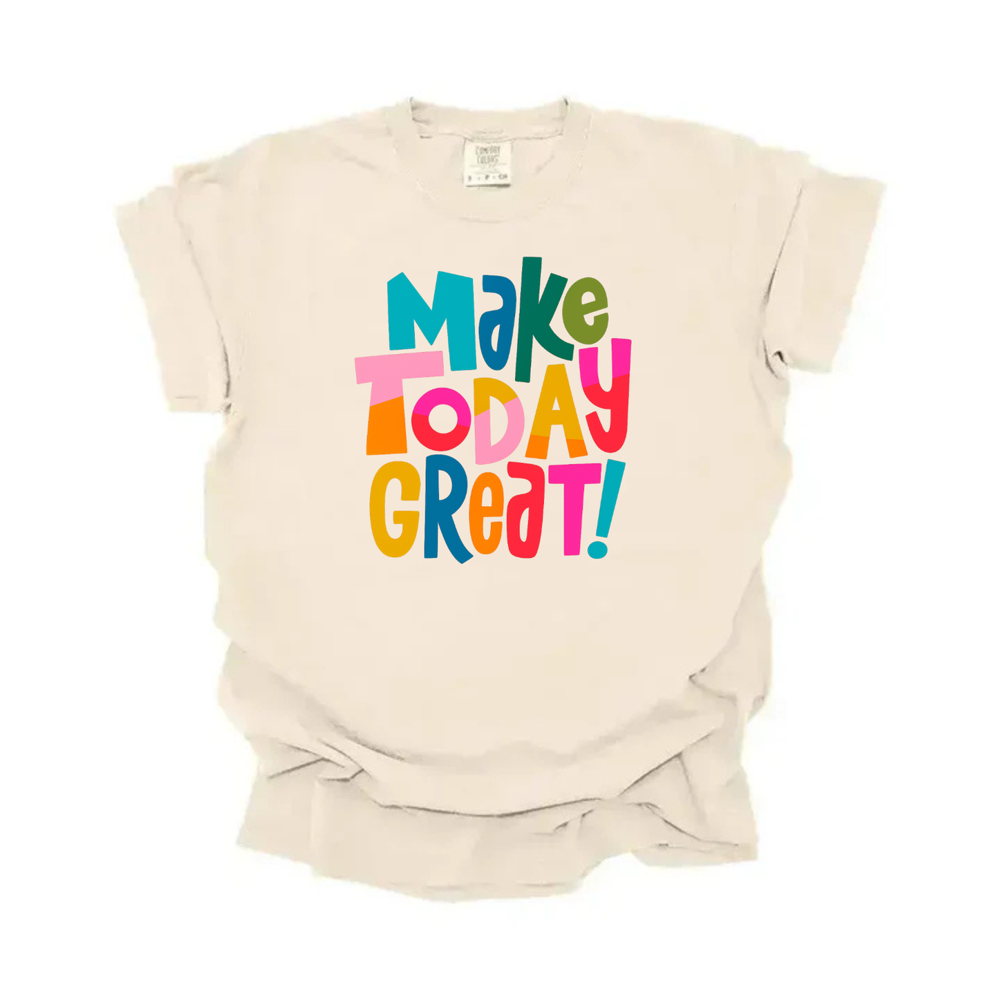 “Make Today Great” Tee