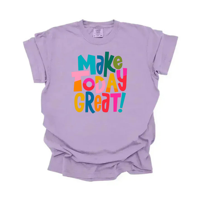 “Make Today Great” Tee