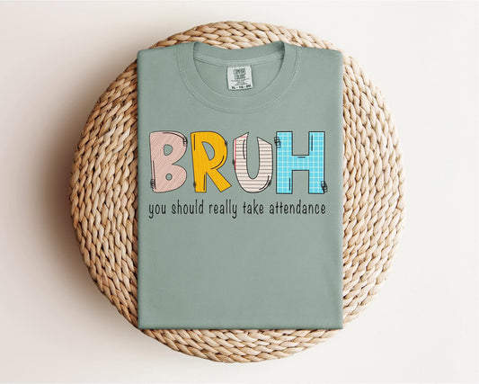 “Bruh” Attendance Tee