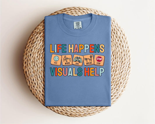 “Life Happens, Visuals Help” Tee