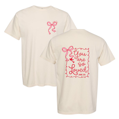 “You are so loved” Tee