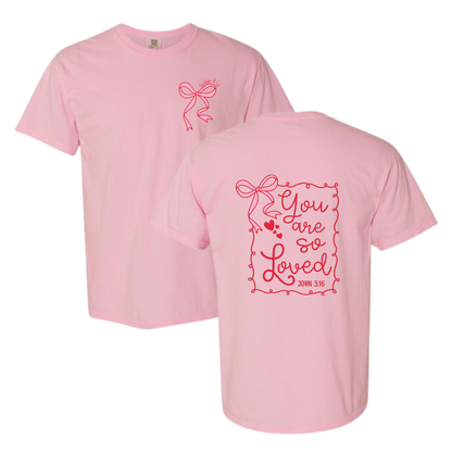 “You are so loved” Tee