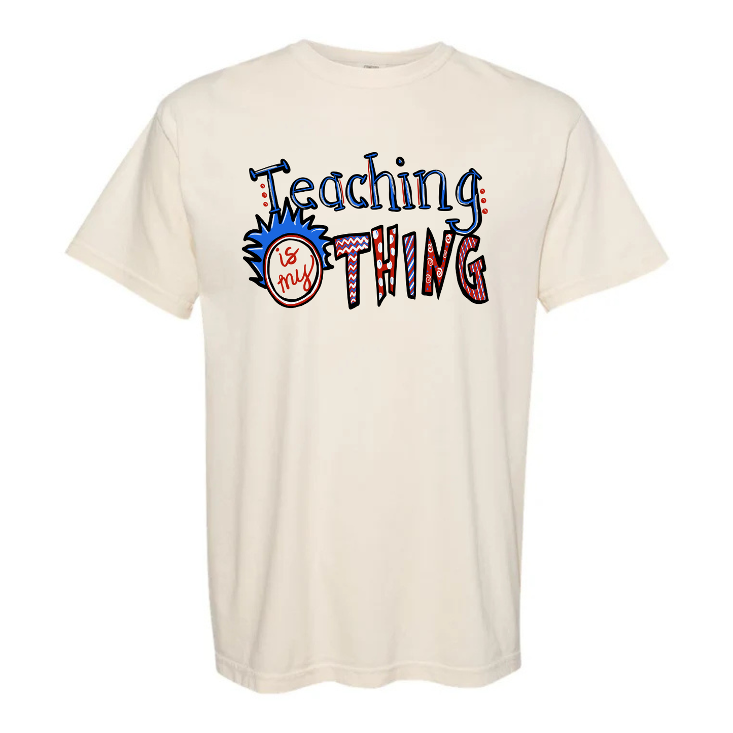 “Teaching is my thing” Tee