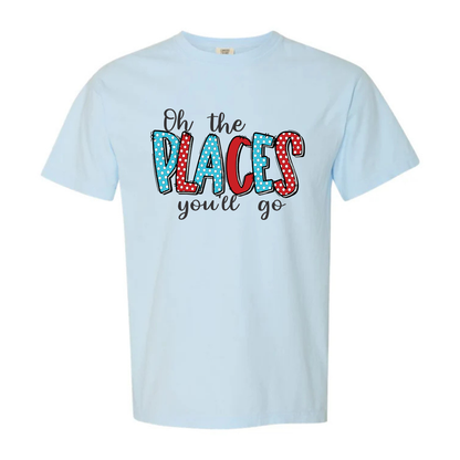 “Oh the places you’ll go” Tee