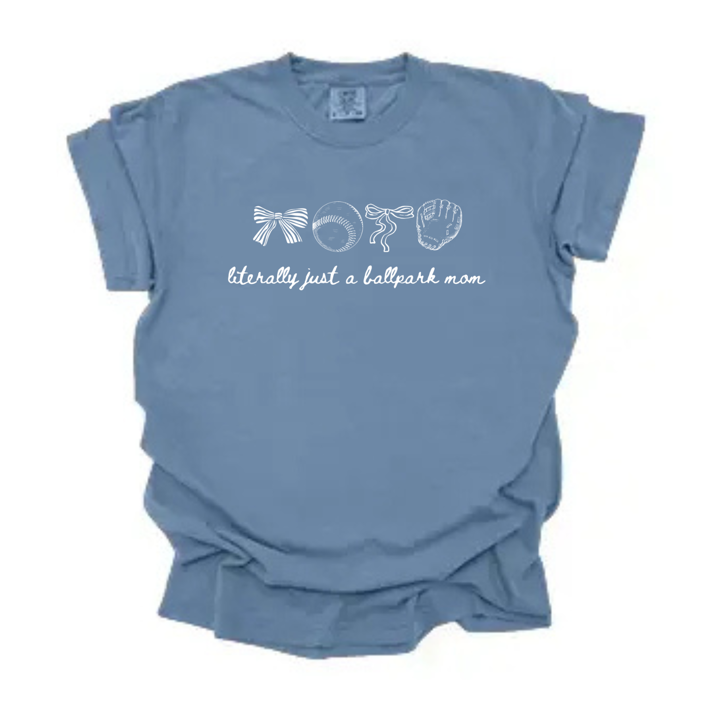 “Literally just a ballpark mom” Tee