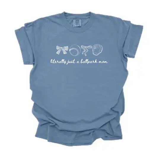 “Literally just a ballpark mom” Tee