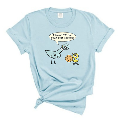 “Please! I’ll be your best friend!” Tee