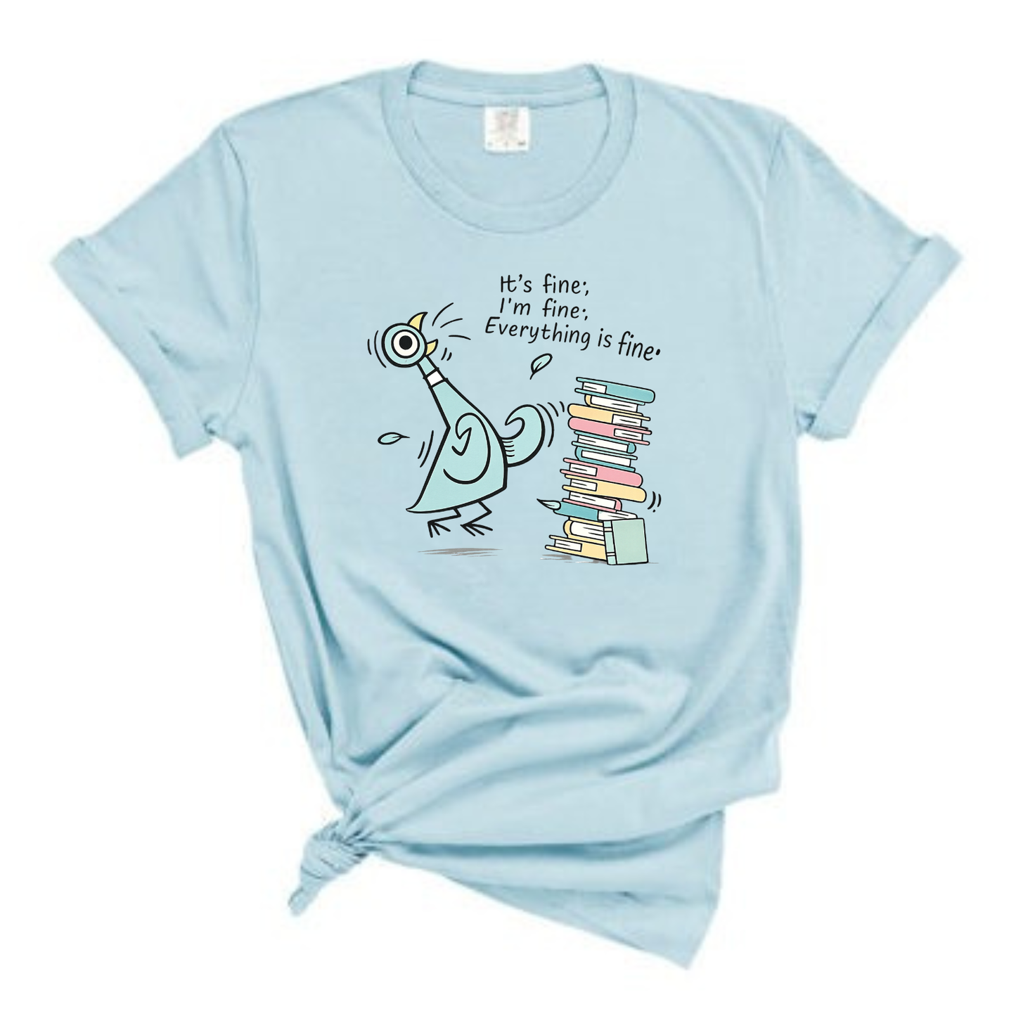 “Everything is fine” Pigeon Tee