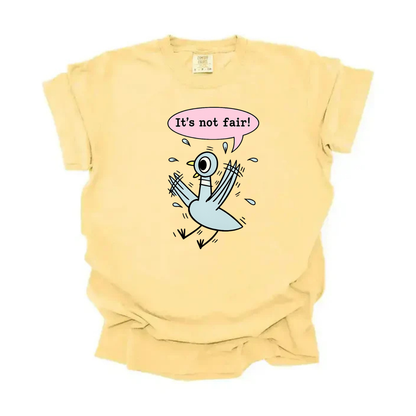“It’s not fair” Pigeon Tee