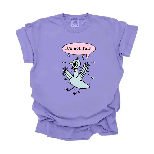 “It’s not fair” Pigeon Tee
