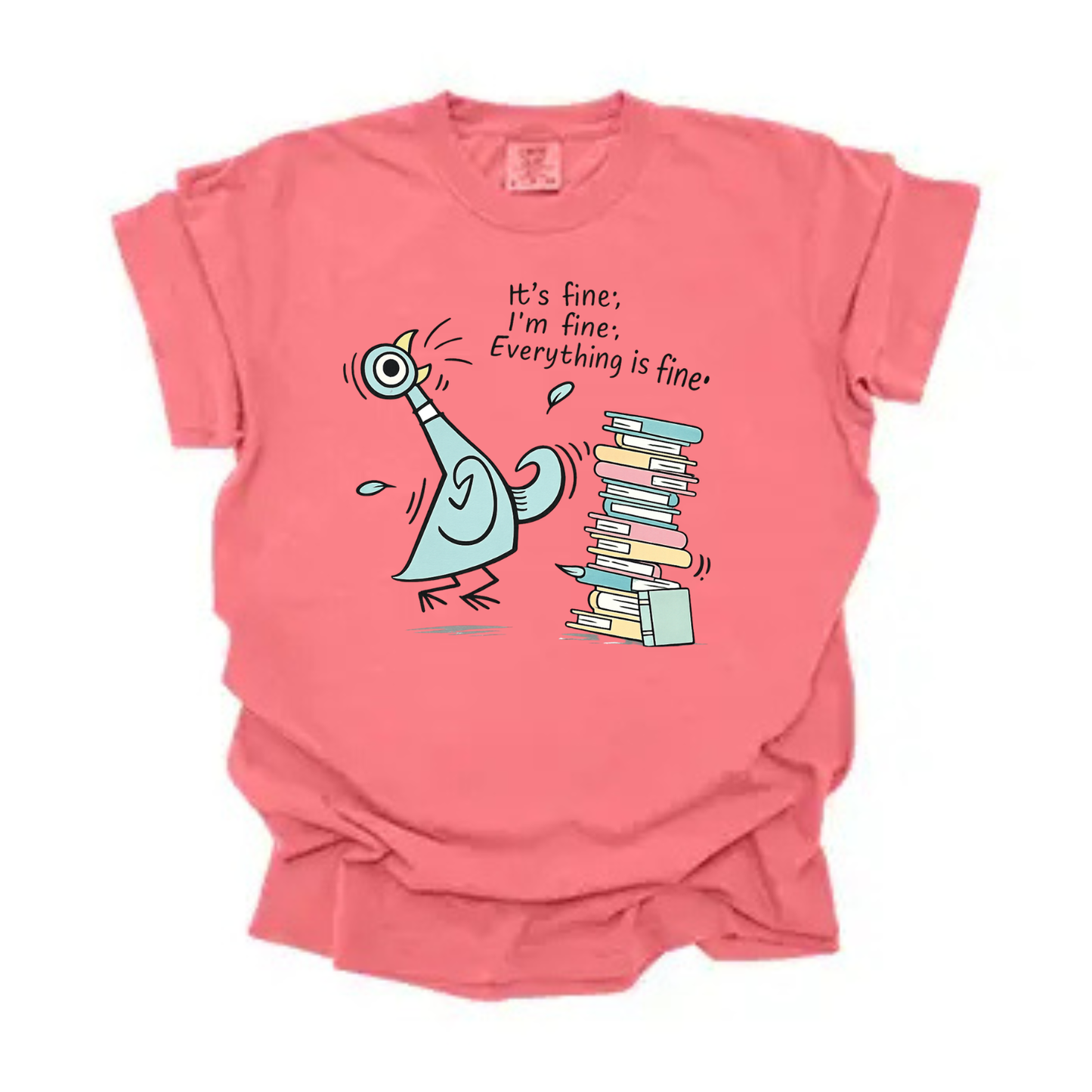 “Everything is fine” Pigeon Tee