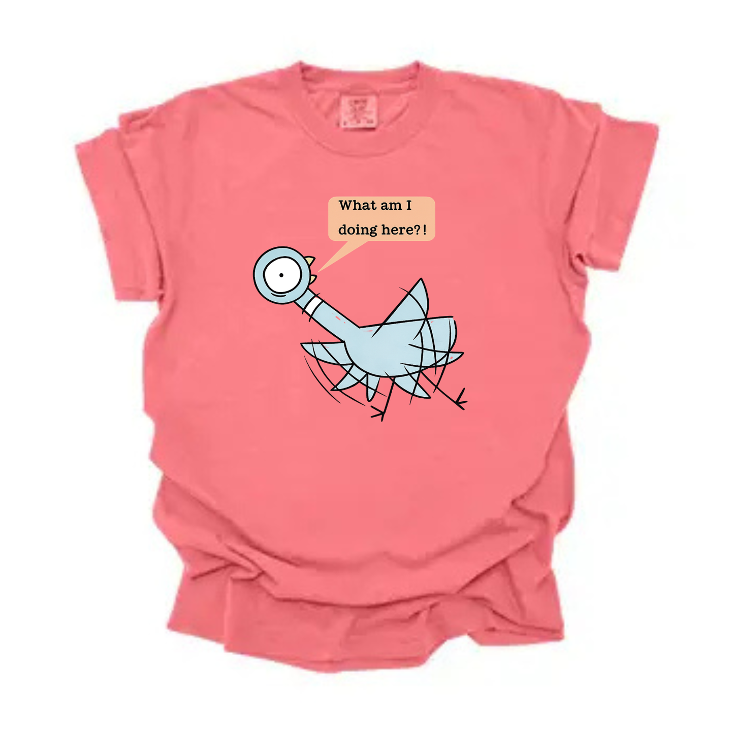 “What am I doing here” Pigeon Tee