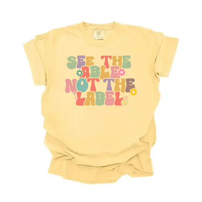 “See the Able, Not the Label” Tee